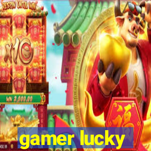 gamer lucky